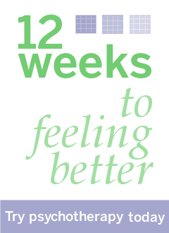 12 Weeks to Feeling Better: Try Psychotherapy Today
